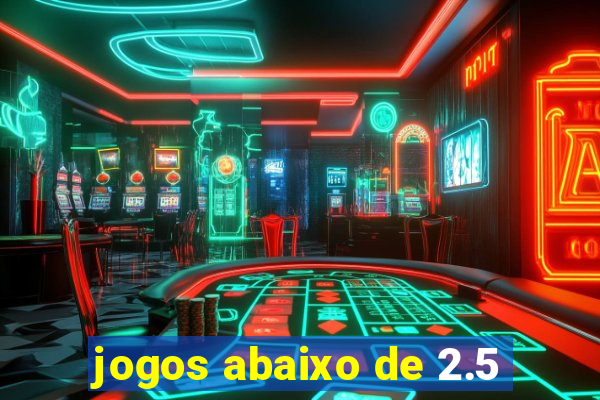 jogos abaixo de 2.5